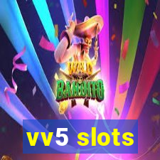 vv5 slots